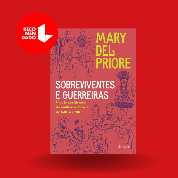 Sobreviventes e Guerreiras – Mary Del Priore