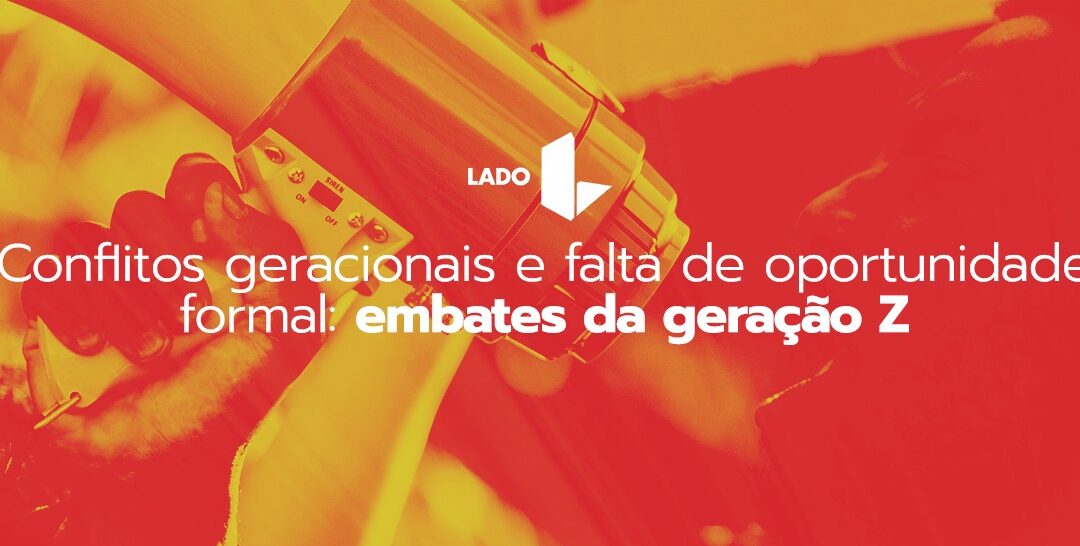 Chegada da Geração Z ao mercado de trabalho é marcada pelo fenômeno dos conflitos geracionais e a falta de oportunidades formais