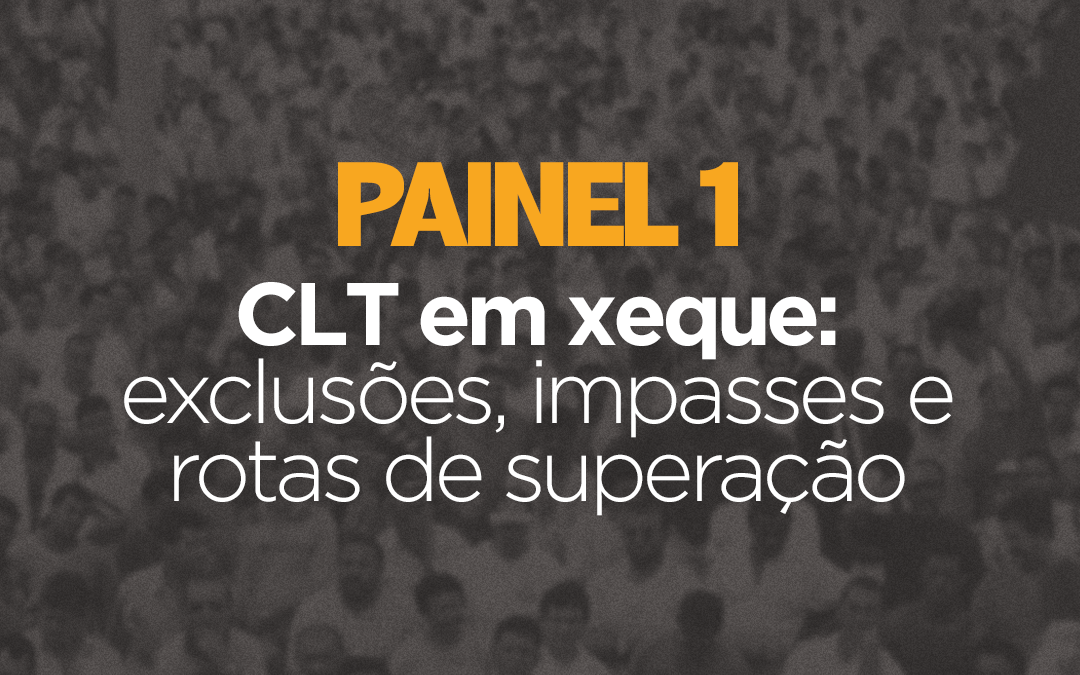 ‘CLT em xeque: exclusões, impasses e rotas de superação’: esse e outros temas no Seminário da Rede Lado 2025